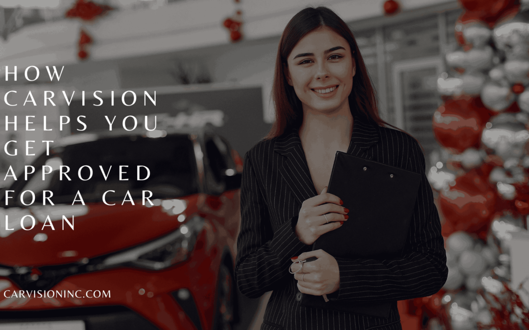 How CarVision Helps You Get Approved for a Car Loan