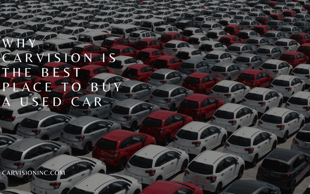 Why CarVision is the Best Place to Buy a Used Car